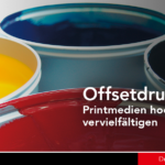 Offsetdruck - Printmedien hochwertig vervielfältigen